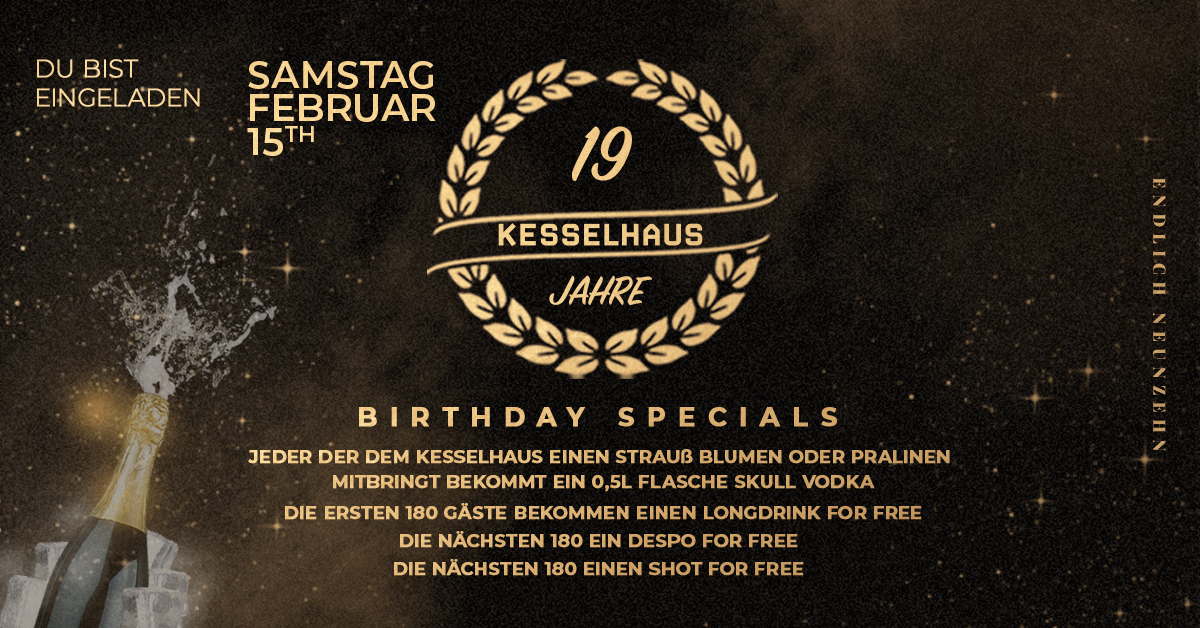 18 JAHRE KESSELHAUS | FREE BOTTLES | FREE DRINKS | FREE SHOTS | FREE DESPO