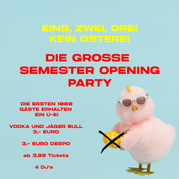 SEMESTER OPENING PARTY | TICKETS AB 3,99 | Ü-EI FÜR DIE ERSTEN 1000 GÄSTE